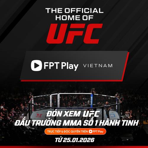 UFC - ĐẤU TRƯỜNG MMA SỐ 1 HÀNH TINH CHÍNH THỨC ĐƯỢC PHÁT SÓNG ĐỘC QUYỀN TRÊN FPT PLAY